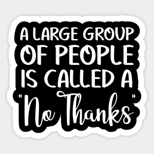 A large group of people is called a no thanks Sticker